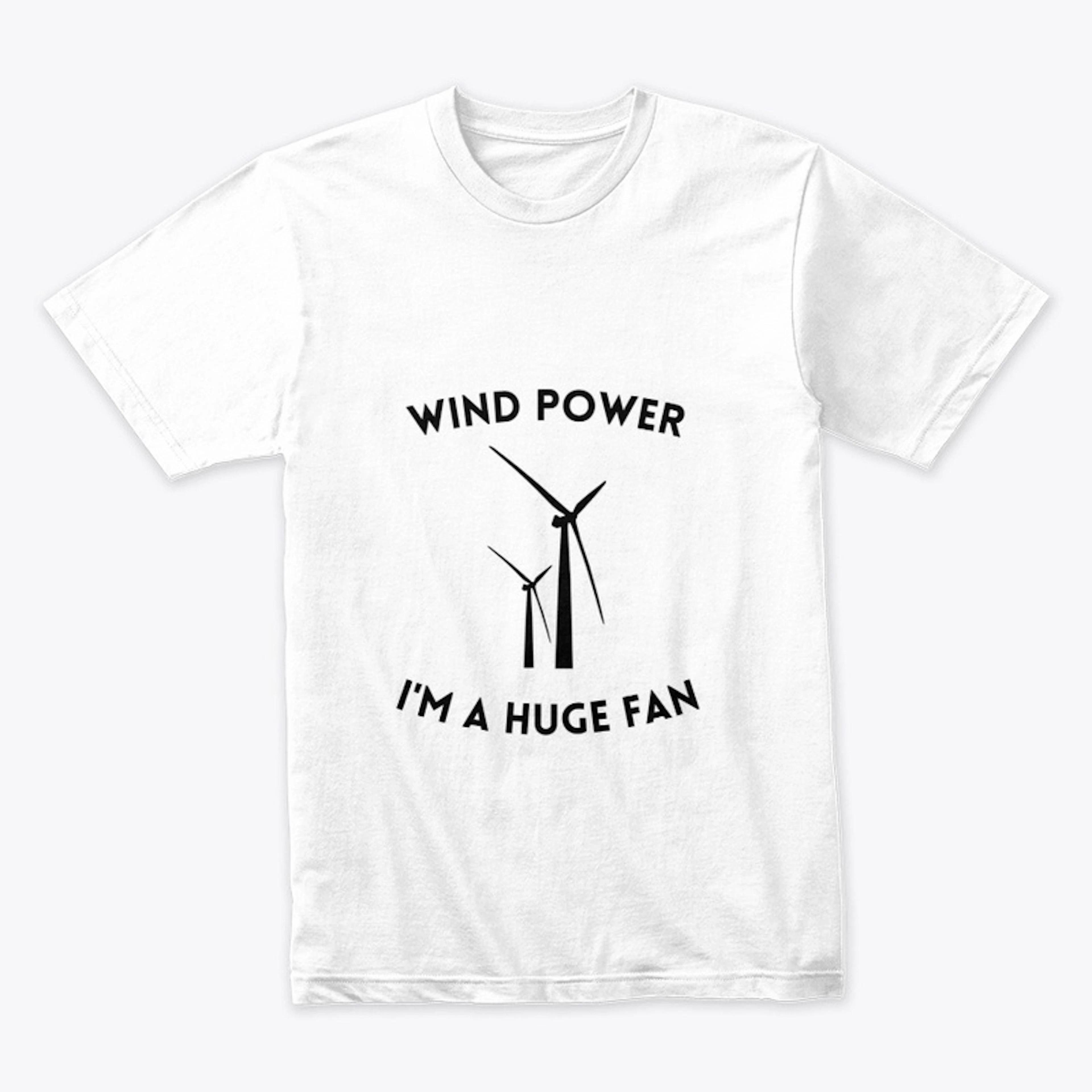 Wind Power I'm A Huge Fan